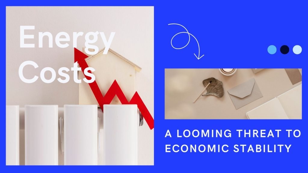 Rising Energy Costs_ A Looming Threat to Economic Stability