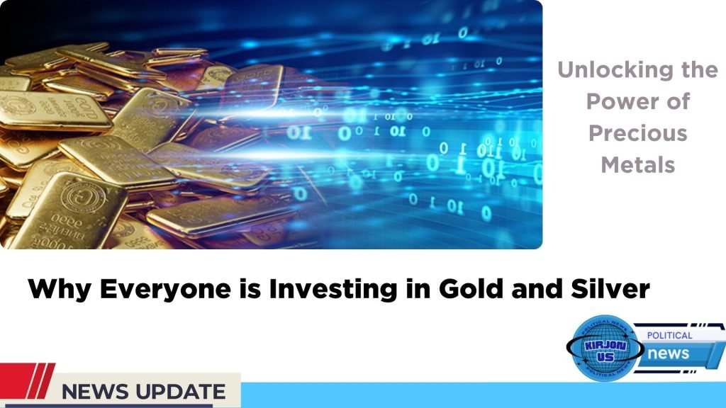 "Unlocking the Power of Precious Metals: Why Everyone is Investing in Gold and Silver"